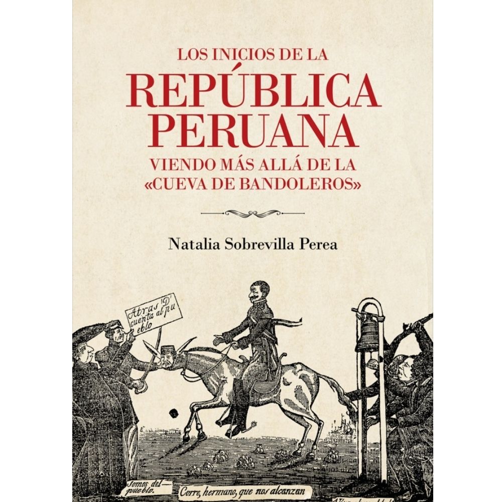 los-inicios-de-la-republica-peruana-viendo-mas-alla-de-la-cueva-de-bandoleros-calle-de-libros-libreria los-inicios-de-la-republica-peruana-viendo-mas-alla-de-la-cueva-de-bandoleros-calle-de-libros-libreria